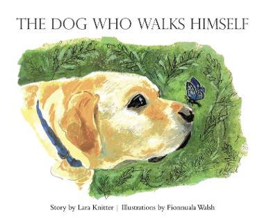 The Dog Who Walks Himself - Lara Knitter