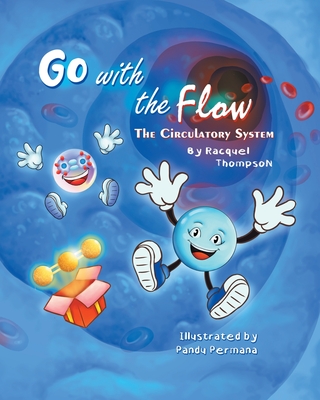 Go With the Flow: The Circulatory System - Racquel Thompson