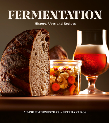 Fermentation: History, Uses and Recipes - Mathilde Fenestraz