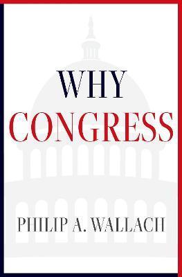 Why Congress - Philip A. Wallach