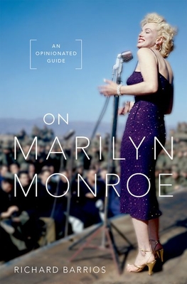 On Marilyn Monroe: An Opinionated Guide - Richard Barrios
