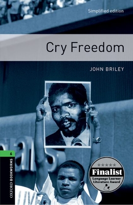 Oxford Bookworms Library: Cry Freedom: Level 6: 2,500 Word Vocabulary - John Briley