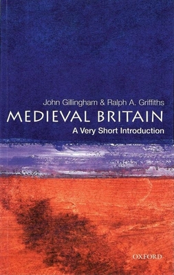Medieval Britain: A Very Short Introduction - John Gillingham