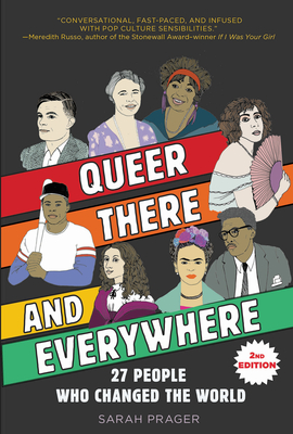 Queer, There, and Everywhere: 2nd Edition: 27 People Who Changed the World - Sarah Prager
