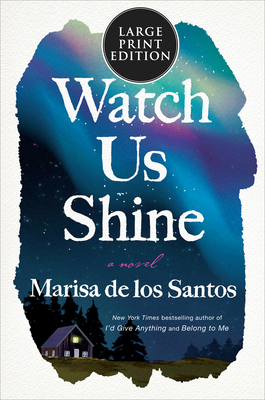 Watch Us Shine - Marisa De Los Santos