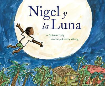 Nigel Y La Luna: Nigel and the Moon (Spanish Edition) - Antwan Eady