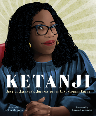Ketanji: Justice Jackson's Journey to the U.S. Supreme Court - Kekla Magoon