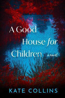A Good House for Children - Kate Collins
