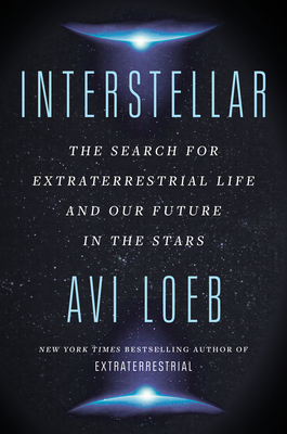 Interstellar: The Search for Extraterrestrial Life and Our Future in the Stars - Avi Loeb