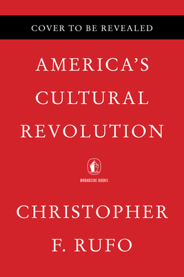 America's Cultural Revolution: How the Radical Left Conquered Everything - Christopher F. Rufo
