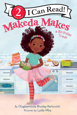 Makeda Makes a Birthday Treat - Olugbemisola Rhuday-perkovich