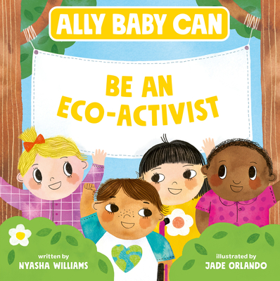 Ally Baby Can: Be an Eco-Activist - Nyasha Williams