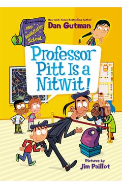 My Weirdtastic School #3: Professor Pitt Is a Nitwit!