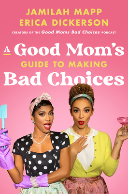 A Good Mom's Guide to Making Bad Choices - Jamilah Mapp
