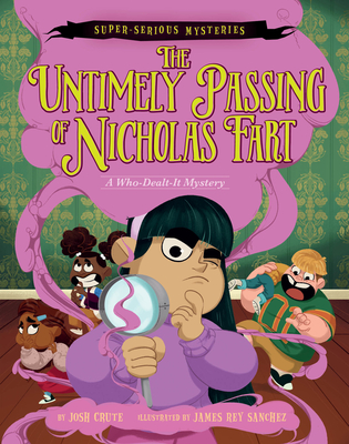 Super-Serious Mysteries #1: The Untimely Passing of Nicholas Fart - Josh Crute