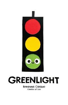 Coperta cărții 'Greenlight: A Children's Picture Book about an Essential Neighborhood Traffic Light - Breanna Carzoo'