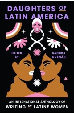 Daughters of Latin America: An International Anthology of Writing by Latine Women - Sandra Guzman