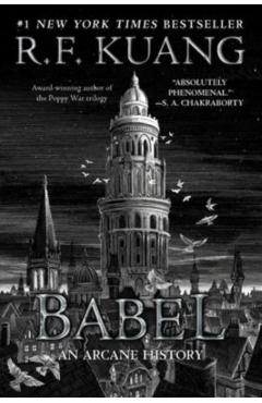 Babel: Or the Necessity of Violence: An Arcane History of the Oxford Translators' Revolution - R. F. Kuang