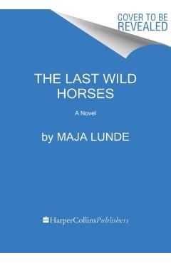The Last Wild Horses - Maja Lunde