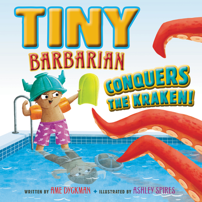 Tiny Barbarian Conquers the Kraken! - Ame Dyckman