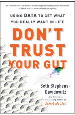 Coperta cărții 'Don't Trust Your Gut: Using Data to Get What You Really Want in Life - Seth Stephens-davidowitz'