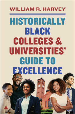 Historically Black Colleges and Universities' Guide to Excellence - William R. Harvey
