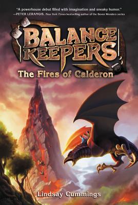 Balance Keepers, Book 1: The Fires of Calderon - Lindsay Cummings