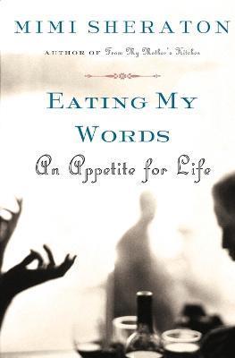 Eating My Words: An Appetite for Life - Mimi Sheraton