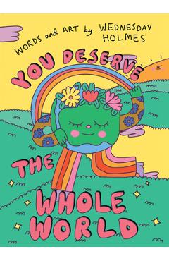 Poza produsului You Deserve the Whole World - Wednesday Holmes