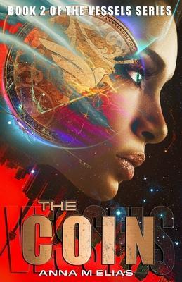 The Coin: Book 2 of The Vessels series - Anna M. Elias