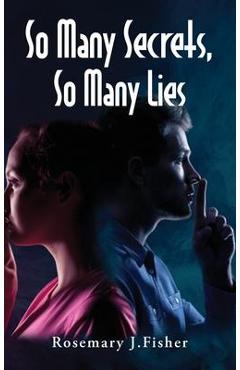 Coperta cărții 'So Many Secrets, So Many Lies - Rosemary J. Fisher'