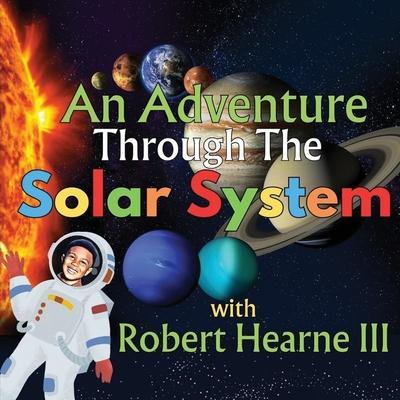 An Adventure Through the Solar System - Robert Hearne