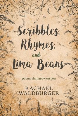 Scribbles, Rhymes, and Lima Beans - Rachael Waldburger