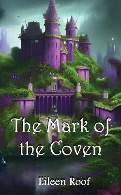 The Mark of the Coven - Eileen Roof