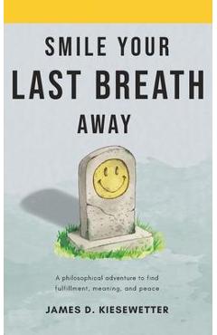 Coperta cărții 'Smile Your Last Breath Away - James D. Kiesewetter'