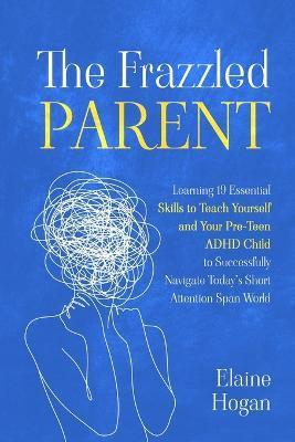 The Frazzled Parent - Elaine Hogan