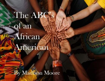 The ABC's of an African American - Madison Moore