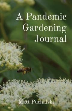 Coperta cărții 'A Pandemic Gardening Journal - Matt Puchalski'