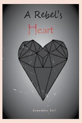 Coperta cărții 'A Rebel's Heart - Remember Self'