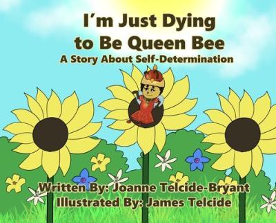 I'm Just Dying to Be Queen Bee - Joanne Telcide-bryant