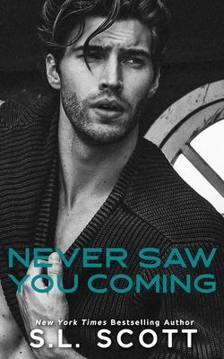 Never Saw You Coming - S. L. Scott