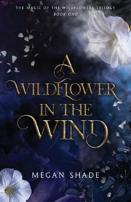 A Wildflower in the Wind - Megan Shade