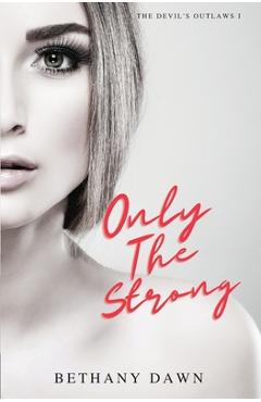Coperta cărții 'Only The Strong - Bethany Dawn'