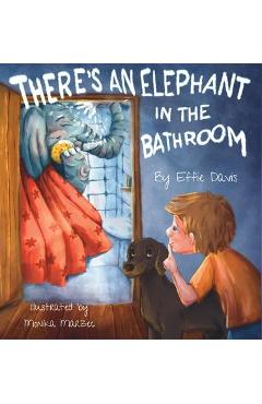 Poza produsului There's an Elephant in the Bathroom - Effie Davis