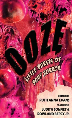 Ooze: Little Bursts of Body Horror - Ruth Anna Evans