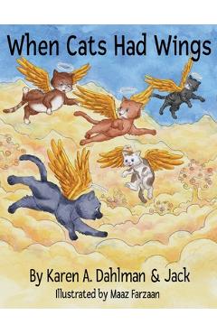 Coperta cărții 'When Cats Had Wings - Karen A. Dahlman'
