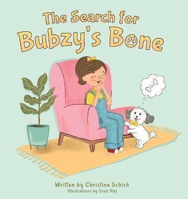 The Search for Bubzy's Bone - Christine Schick