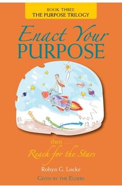 Coperta cărții 'Enact Your Purpose - Robyn G. Locke'