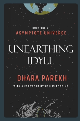 Unearthing Idyll - Dhara Parekh