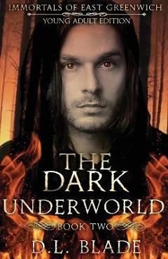 The Dark Underworld: A Young Adult Vampire and Witch Romance & Urban Fantasy - D. L. Blade 